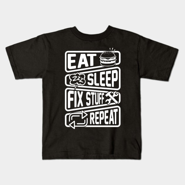 Eat Sleep Fix Stuff Repeat Kids T-Shirt by Aratack Kinder